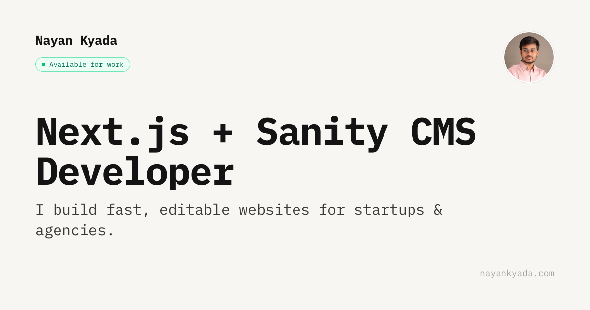 Sanity CMS + Next.js Developer for Hire — Nayan Kyada