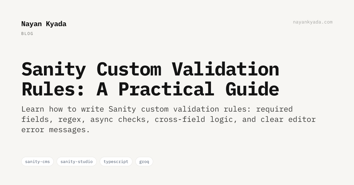 Sanity Custom Validation Rules: A Practical Guide — Nayan Kyada